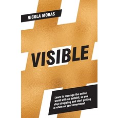 Visible: Learn to leverage the online world with no bullshit so you stop struggling and start getti... Paperback, Vivid Publishing