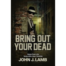(영문도서)Bring Out Your Dead: Volume Three In The Service With A Sneer Chronicles Paperback, Booklocker.com, English, 9781961267930