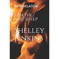 I Am the Lost Sheep: My Revelation Paperback, Independently Published