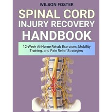 (영문도서)Spinal Cord Injury Recovery Handbook: 12-Week At-Home Rehab Exercises Mobility... Paperback, Independently Published, English, 9798268387643
