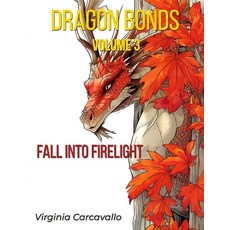 (英文圖書)Dragon Bonds: Volume 3: Fall Into Firelight 平裝版, Independently Published, 英文