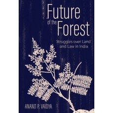 (영문도서) Future of the Forest: Struggles Over Land and Law in India Hardcover, Cornell University Press, English, 9781501780493