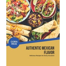 (영문도서) Authentic Mexican Flavor: Delicious Recipes for Every Occasion Paperback, Independently Published, English, 9798372233539