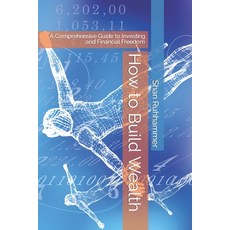 (영문도서) How to Build Wealth: A Comprehensive Guide to Investing and Financial Freedom Paperback, Independently Published, English, 9798391674269