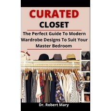 (영문도서) Curated Closet: The Perfect Guide To Modern Wardrobe Design To Suit Your Master Bedroom Paperback, Independently Published, English, 9798525840614