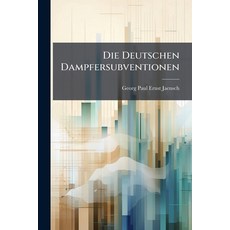 (영문도서)Die Deutschen Dampfersubventionen Paperback, Nabu Press, English, 9781146054805