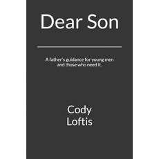 (영문도서)Dear Son: A father's guidance for young men and those who need it. Paperback, Independently Published, English, 9798275797930