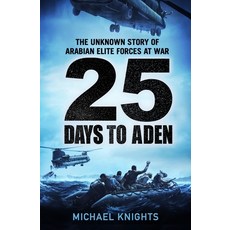 (영문도서) 25 Days to Aden: The Unknown Story of Arabian Elite Forces at War Hardcover, Clerkenwell Press, English, 9781800815094