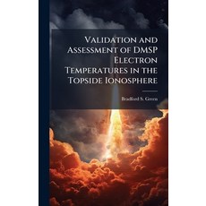 (영문도서)Validation and Assessment of DMSP Electron Temperatures in the Topside Ionosphere Hardcover
