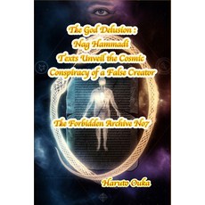 (영문도서)The God Delusion: Nag Hammadi Texts Unveil the Cosmic Conspiracy of a False Creator Paperback, Independently Published, English, 9798262625710