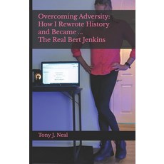 (영문도서)Overcoming Adversity: How I Rewrote History and Became the Real Bert Jenkins: Th... Paperback, Independently Published, English, 9798259453852