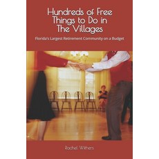 (영문도서)Hundreds of Free Things to Do in The Villages: Florida's Largest Retirement Comm... Paperback, Independently Published, English, 9798250366915 Independently Published, English, 9798250366915