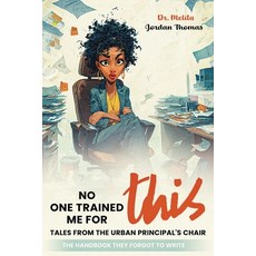 (영문도서)No One Trained Me for This: Tales from the Urban Principal's Chair Paperback, Independently Published, English, 9798272322449