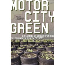 (영문도서)Motor City Green: A Century of Landscapes and Environmentalism in Detroit Paperback, University of Pittsburgh Press, English, 9780822968085
