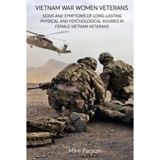 Vietnam War Women Veterans: Signs and Symptoms of Long-Lasting Physical and Psychological Injuries i... Paperback, Independently Published