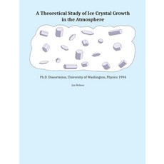(英文圖書)A Theoretical Study of Ice Crystal Growth in the Atmosphere: Ph.D. Dissertation ... 平裝版, Independently Published, 英文