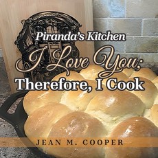 (영문도서)Piranda's Kitchen I Love You; Therefore I Cook Paperback, WestBow Press, English, 9798385061303
