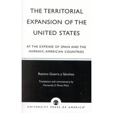 (영문도서)Territorial Expansion of the United States: At the Expense of Spain and the Hisp... Paperback, University Press of America, English, 9780761825685 University Press of America, English, 9780761825685