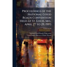 (영문도서)Proceedings of the National Good Roads Convention Held at St. Louis Mo. April... Hardcover, Hutson Street Press, English, 9781025218830