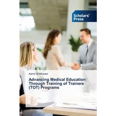 (영문도서)Advancing Medical Education Through Training of Trainers (TOT) Programs Paperback, Scholars' Press, English, 9786208847623