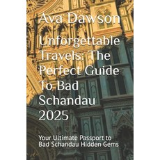 (영문도서) Unforgettable Travels: The Perfect Guide To Bad Schandau 2025: Your Ultimate Pa... Paperback, Independently Published, English, 9798345610749