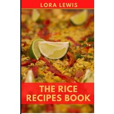 (영문도서) The Rice Recipes Book: Quick and Easy Delicious Rice Recipes For Healthy Cooking Paperback, Independently Published, English, 9798477641499