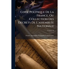 (英文書)Code Politique De La France Ou Collection Des Decrets De L'assemblée Nationale;... 平裝版, Nabu Press, 英文