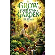 (영문도서)Grow Your Own Garden Paperback, A2s, English, 9798235237384
