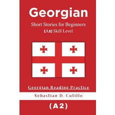 Georgian Short Stories for Beginners (A2) Skill Level - Reading Practice (Georgian (CEFR Leveled L, Georgian Short Stories for Beg