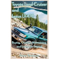 (영문도서)Toyota Land Cruiser and Lexus LX470: Buying Owning Maintaining and Loving the... Paperback, Steve Sorensen, English, 9798231509287