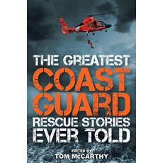 (영문도서)The Greatest Coast Guard Rescue Stories Ever Told Paperback, Lyons Press, English, 9781493027026