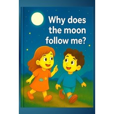 (영문도서)Why does the moon follow me?: It's a question many children ask and not all adul... Paperback, Independently Published, English, 9798285835936