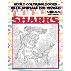 Adult Coloring Books with Animals for Women - Animals - Large Print - Sharks Paperback, Independently Published, English, 9798704600565