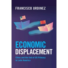 (英文圖書)Economic Displacement: China and the End of Us Primacy in Latin America 精裝版, Cambridge University Press, 英文