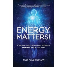 (영문도서)Energy Matters!: 9 Transformational Gateways to Greater Freedom Truth and Love Hardcover, Bright Spark Health, English, 9781764549615 Bright Spark Health, English, 9781764549615