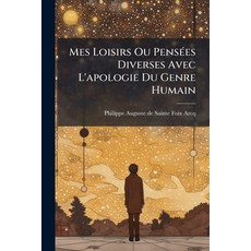 (영문도서)Mes Loisirs Ou Pensées Diverses Avec L'apologie Du Genre Humain Paperback, Nabu Press, English, 9781245267274