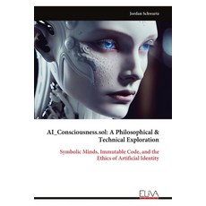 (영문도서)AI_Consciousness.sol: A Philosophical & Technical Exploration: Symbolic Minds I... Paperback, Eliva Press, English, 9789999326889
