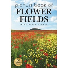 (영문도서)Picture Book of Flower Fields (with Bible Verses): 50 Calming Photos for Relaxat... Paperback, Independently Published, English, 9798273752719