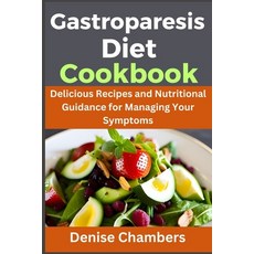 (영문도서) Gastroparesis: Delicious Recipes and Nutritional Guidance for Managing Your Symptoms Paperback, Independently Published, English, 9798853785755