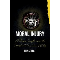 (영문도서) Moral Injury: A Deeper Insight into the Intricacies of PTSD Among Veterans Paperback, Traitmarker Media, LLC, English, 9798869301895