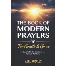 (영문도서)The Book of Modern Prayers for Growth & Grace: A Guide to Mental Emotional and... Paperback, Independently Published, English, 9798273187740