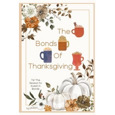 (영문도서) The Bonds of Thanksgiving: Tis' The Season to Invest in Bonds Paperback, Independently Published, English, 9798362702113