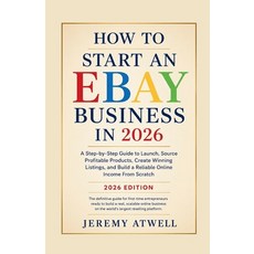 (영문도서)How To Start An EBAY Business in 2026: A Step-by-Step Guide to Launch Source Pr... Paperback, Independently Published, English, 9798181402980