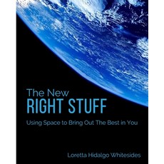 The New Right Stuff: Using Space to Bring Out the Best in You Paperback, Independently Published