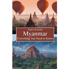 (영문도서) Myanmar: Everything You Need to Know Paperback, Independently Published, English, 9798321406076