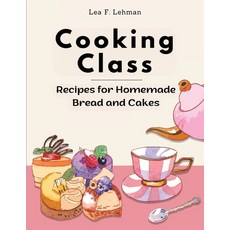(영문도서) Cooking Class: Recipes for Homemade Bread and Cakes - Bakery at Home Paperback, Global Book Company, English, 9781835520246