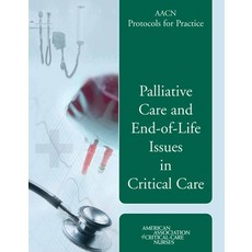 (영문도서) Aacn Protocols for Practice: Palliative Care and End-Of-Life Issues in Critical Care: Palliat... Paperback, Jones & Bartlett Publishers, English, 9780763740276
