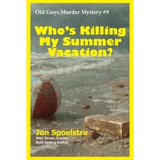 (영문도서)Who's Killing My Summer Vacation?: Old Guys Murder Mystery Paperback, Independently Published, English, 9798248161348