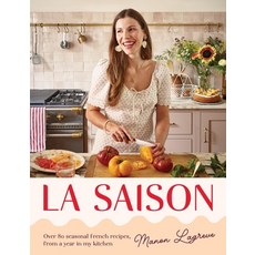 (영문도서)La Saison: Over 80 Seasonal French Recipes from a Year in My Kitchen Hardcover, Quadrille Publishing, English, 9781837836116