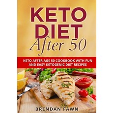 (영문도서) Keto Diet After 50: Keto After Age 50 Cookbook with Fun and Easy Ketogenic Diet Recipes Paperback, Independently Published, English, 9798502435666